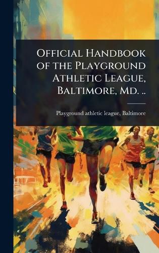 Cover image for Official Handbook of the Playground Athletic League, Baltimore, Md. ..
