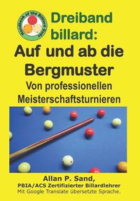 Cover image for Dreiband Billard - Auf Und AB Die Bergmuster: Von Professionellen Meisterschaftsturnieren