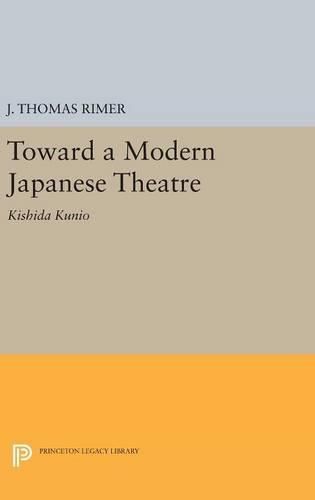 Cover image for Toward a Modern Japanese Theatre: Kishida Kunio