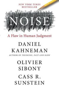 Cover image for Noise: A Flaw in Human Judgment