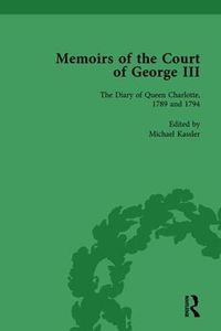 Cover image for Memoirs of the Court of George III: The Diary of Queen Charlotte, 1789 and 1794