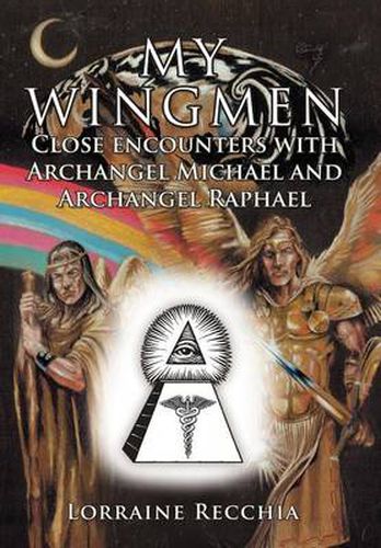 Cover image for My Wingmen: Close Encounters with Archangel Michael and Archangel Raphael