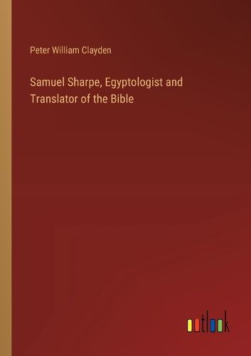 Cover image for Samuel Sharpe, Egyptologist and Translator of the Bible