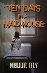 Cover image for Ten Days in A Madhouse