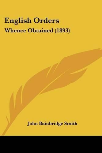 English Orders: Whence Obtained (1893)