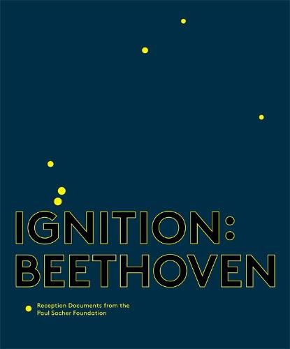 Ignition: Beethoven: Reception Documents from the Paul Sacher Foundation