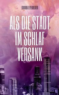 Cover image for Als die Stadt im Schlaf versank: Liebe und mehr