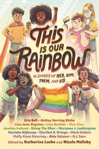 Cover image for This Is Our Rainbow: 16 Stories of Her, Him, Them, and Us