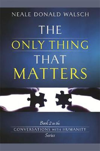 Cover image for The Only Thing That Matters: Book 2 in the Conversations with Humanity Series