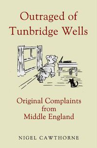 Cover image for Outraged of Tunbridge Wells: Complaints from Middle England