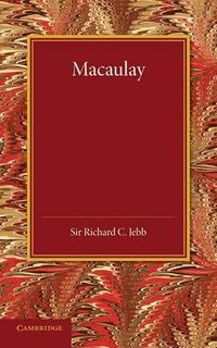 Cover image for Macaulay: A Lecture Delivered at Cambridge on August 10, 1900