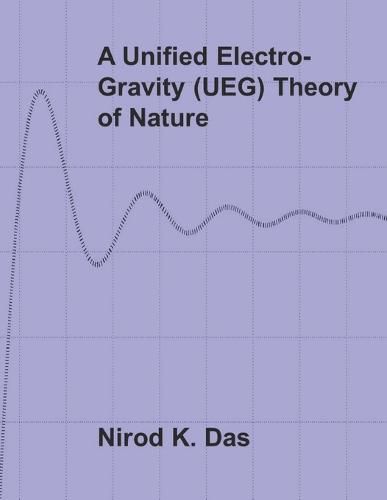 Cover image for A Unified Electro-Gravity (UEG) Theory of Nature