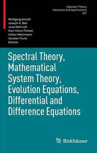 Cover image for Spectral Theory, Mathematical System Theory, Evolution Equations, Differential and Difference Equations: 21st International Workshop on Operator Theory and Applications, Berlin, July 2010