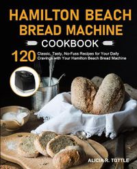 Cover image for Hamilton Beach Bread Machine Cookbook