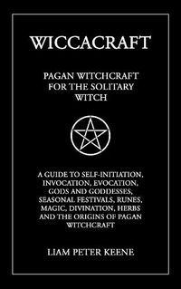 Cover image for Wiccacraft: Pagan Witchcraft For The Solitary Witch