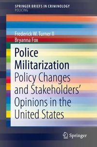 Cover image for Police Militarization: Policy Changes and Stakeholders' Opinions in the United States