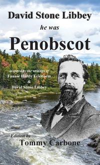 Cover image for David Stone Libbey - He Was Penobscot