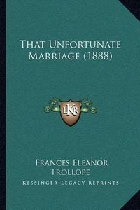 Cover image for That Unfortunate Marriage (1888)