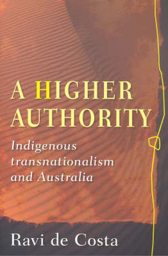 Cover image for A Higher Authority: Indigenous Transnationalism and Australia