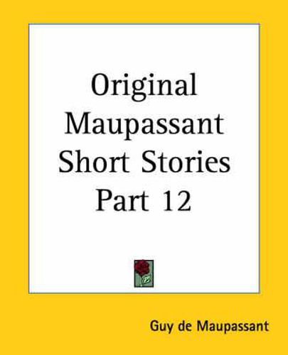 Cover image for Original Maupassant Short Stories Part 12