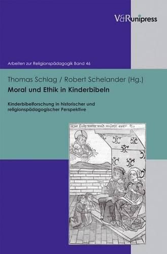 Cover image for Moral und Ethik in Kinderbibeln: Kinderbibelforschung in historischer und religionspadagogischer Perspektive