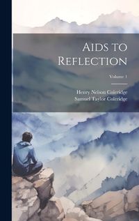 Cover image for Aids to Reflection; Volume 1