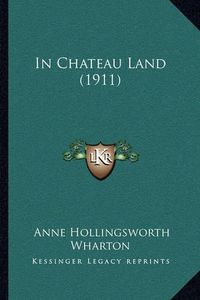 Cover image for In Chateau Land (1911)