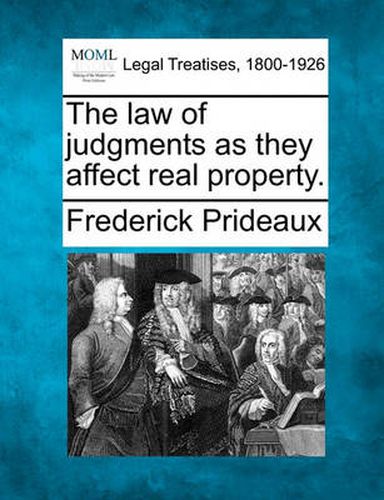 Cover image for The Law of Judgments as They Affect Real Property.