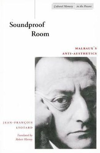 Soundproof Room: Malraux's Anti-Aesthetics