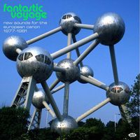 Cover image for Fantastic Voyage: New Sounds For The European Canon 1977-1981