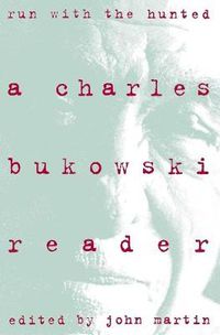 Cover image for Run With the Hunted: Charles Bukowski Reader, A