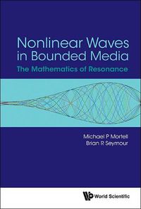 Cover image for Nonlinear Waves In Bounded Media: The Mathematics Of Resonance