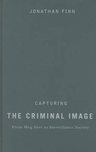 Cover image for Capturing the Criminal Image: From Mug Shot to Surveillance Society