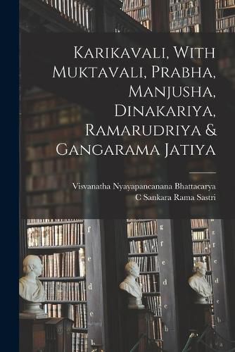 Cover image for Karikavali, With Muktavali, Prabha, Manjusha, Dinakariya, Ramarudriya & Gangarama Jatiya