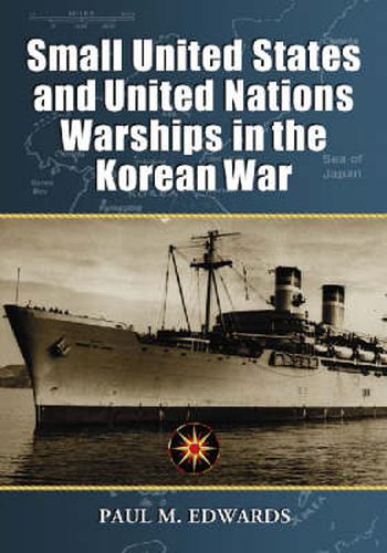 Cover image for Small United States and United Nations Warships in the Korean War