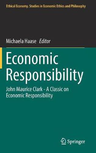 Economic Responsibility: John Maurice Clark - A Classic on Economic Responsibility