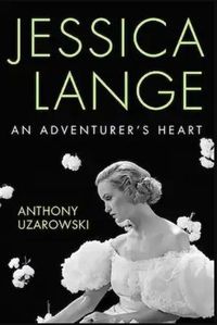 Cover image for Jessica Lange: An Adventurer's Heart