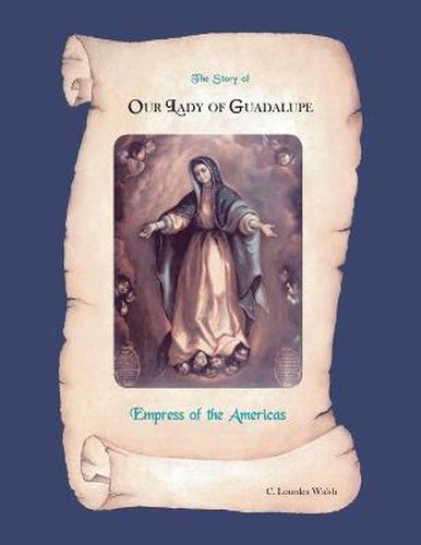 Cover image for The Story of Our Lady of Guadalupe, Empress of the Americas