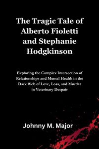 Cover image for The Tragic Tale of Alberto Fioletti and Stephanie Hodgkinson