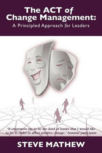 Cover image for The ACT of Change Management: A Principled Approach for Leaders