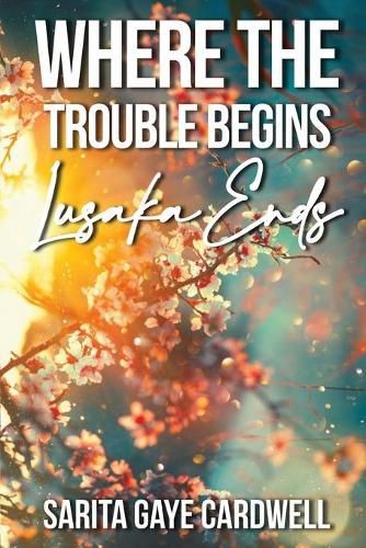 Cover image for Where The Trouble Begins Lusaka Ends