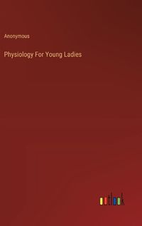 Cover image for Physiology For Young Ladies