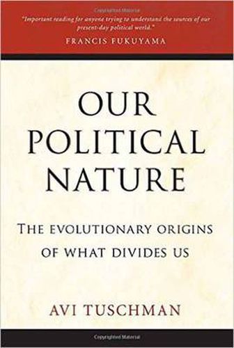 Cover image for Our Political Nature: The Evolutionary Origins of What Divides Us