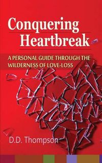 Cover image for Conquering Heartbreak: A Personal Guide Through The Wilderness of Love-Loss