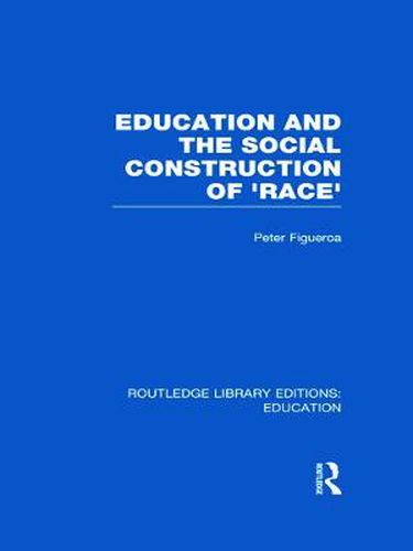Cover image for Education and the Social Construction of 'Race' (RLE Edu J)