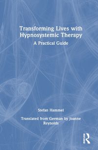 Cover image for Transforming Lives with Hypnosystemic Therapy