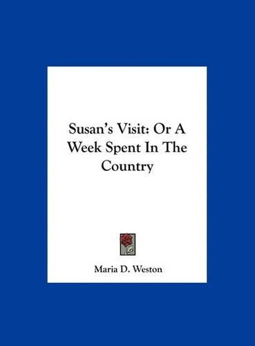 Cover image for Susan's Visit: Or a Week Spent in the Country