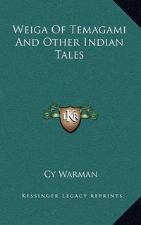 Cover image for Weiga of Temagami and Other Indian Tales