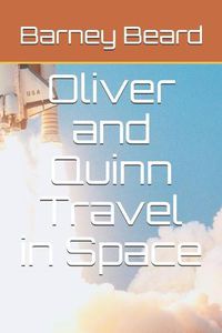 Cover image for Oliver and Quinn Travel in Space