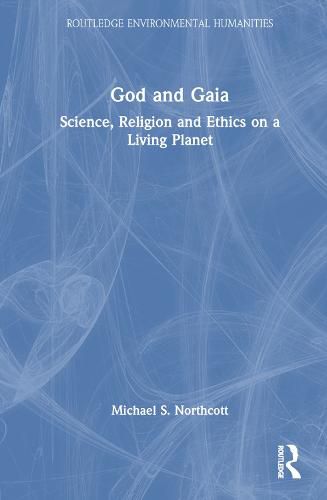 Cover image for God and Gaia: Science, Religion and Ethics on a Living Planet